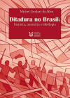 Ditadura no Brasil: hist�ria, mem�ria e ideologia